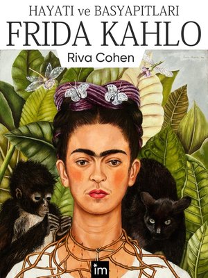 cover image of Frida Kahlo Hayatı ve Başyapıtları